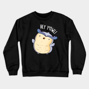 Hey Y'Owl Funny Owl Pun Crewneck Sweatshirt